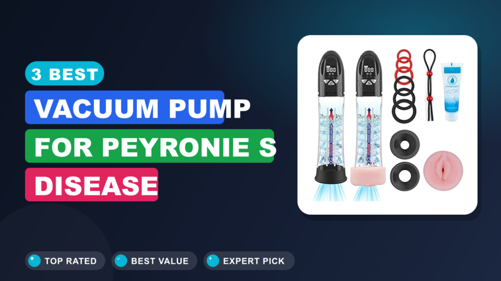 3 Best Vacuum Pump for Peyronie S Disease