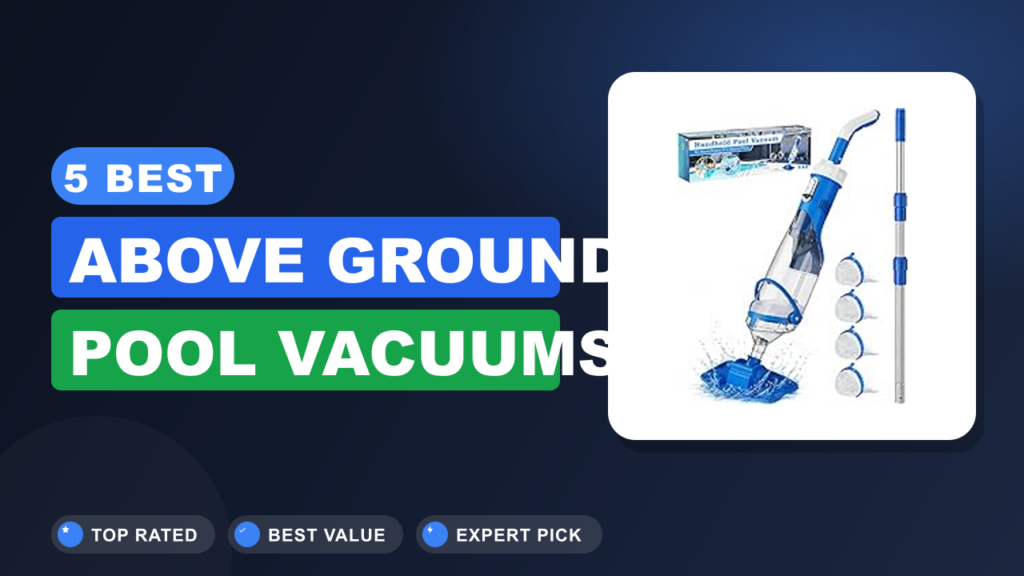 5 Best Above Ground Pool Vacuums