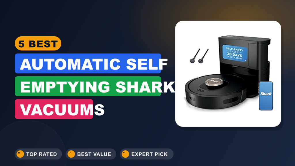 5 Best Automatic Self Emptying Shark Vacuums