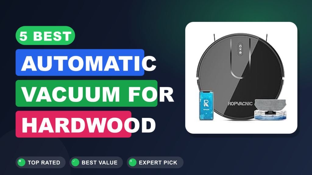 5 Best Automatic Vacuum for Hardwood Floors
