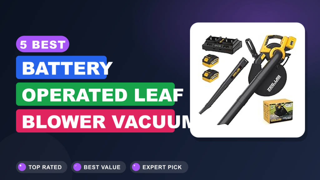 5 Best Battery Operated Leaf Blower Vacuum