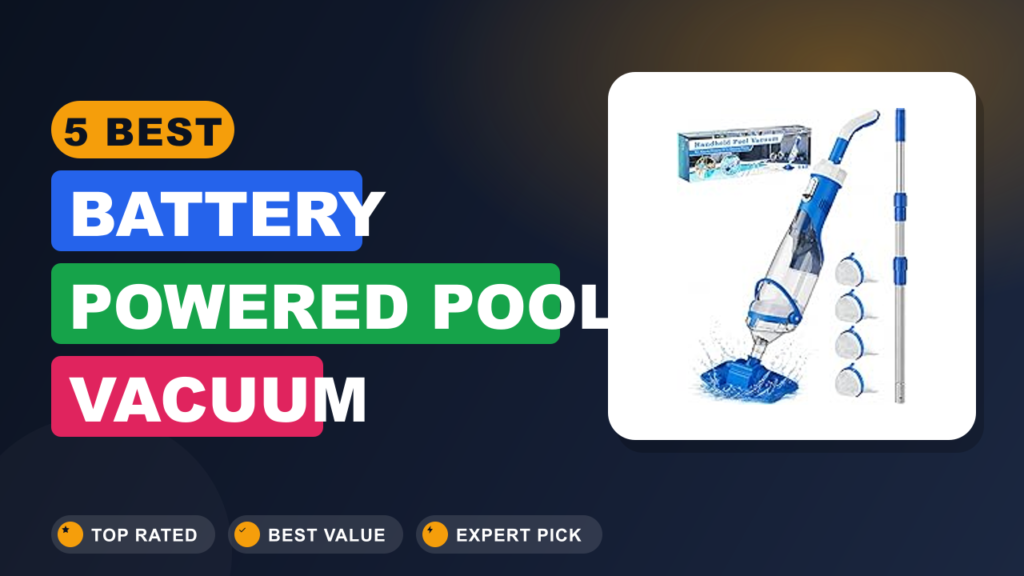 5 Best Battery Powered Pool Vacuum