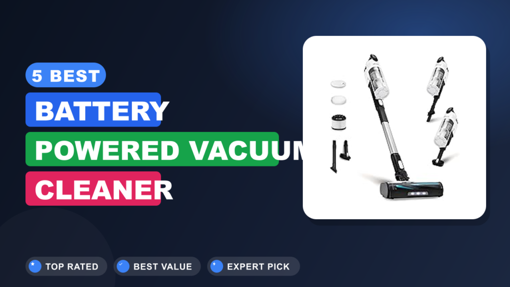 5 Best Battery Powered Vacuum Cleaner