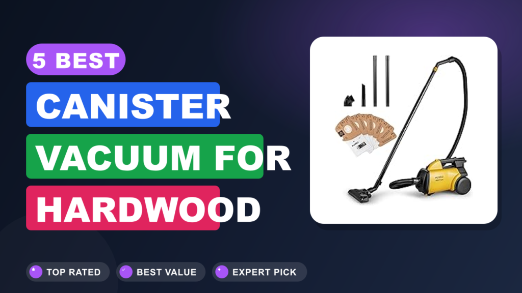 5 Best Canister Vacuum for Hardwood Floors