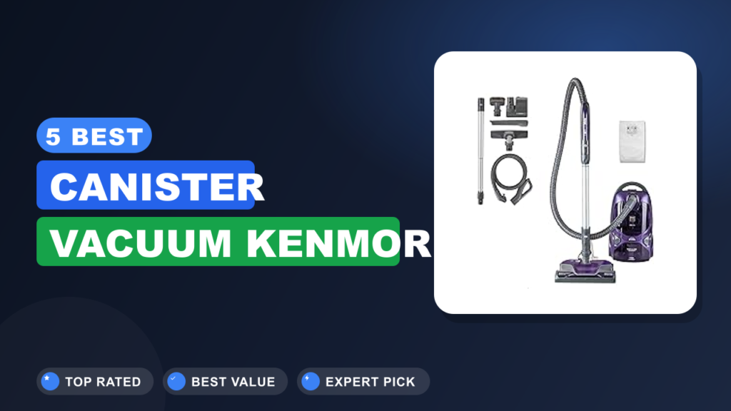 5 Best Canister Vacuum Kenmore