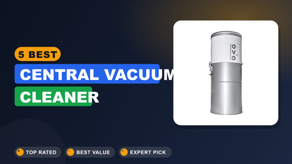 5 Best Central Vacuum Cleaner