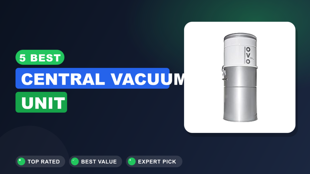 5 Best Central Vacuum Unit