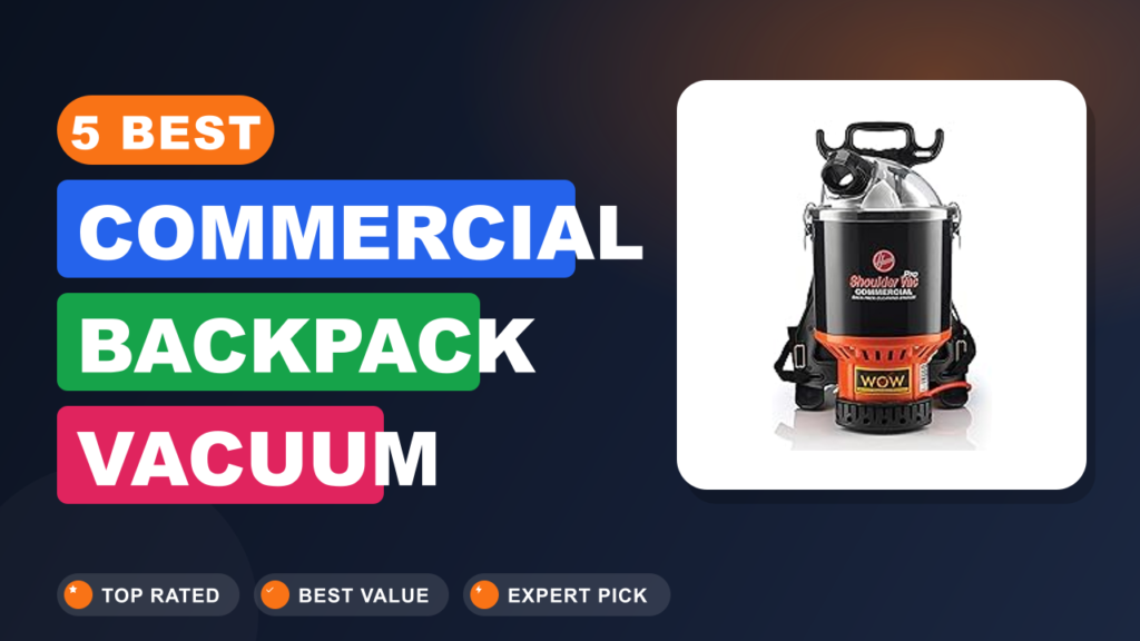 5 Best Commercial Backpack Vacuum Cordless