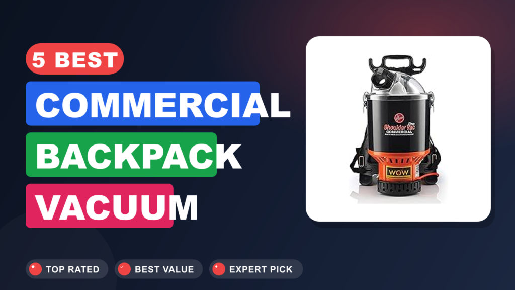 5 Best Commercial Backpack Vacuum
