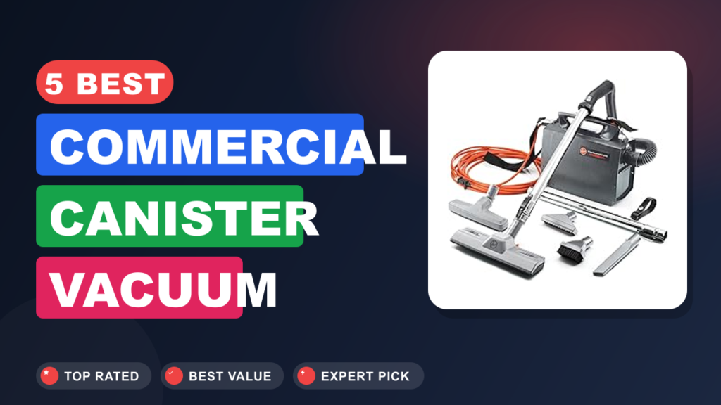 5 Best Commercial Canister Vacuum