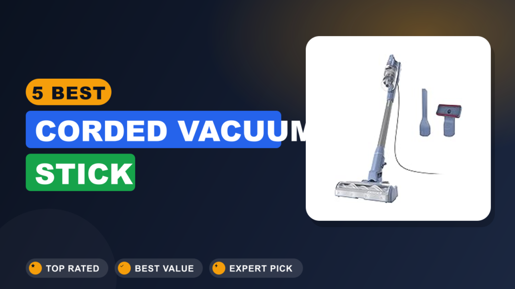 5 Best Corded Vacuum Stick