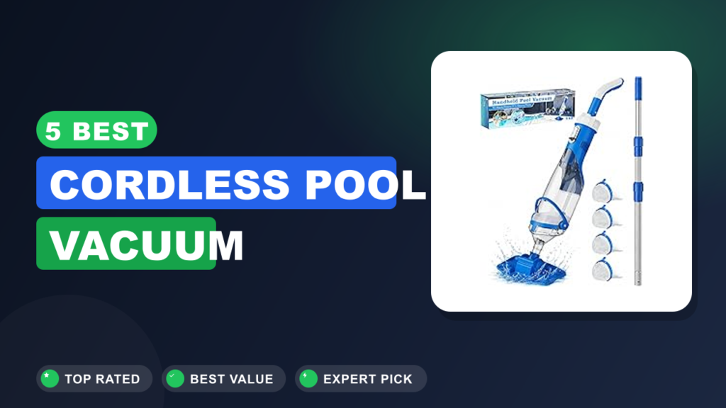 5 Best Cordless Pool Vacuum