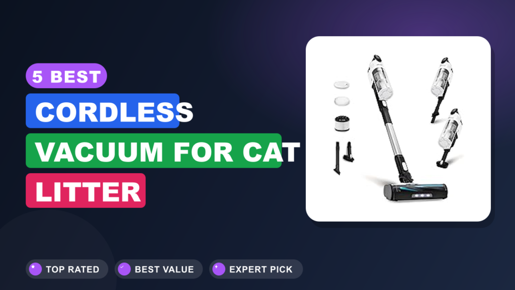 5 Best Cordless Vacuum for Cat Litter