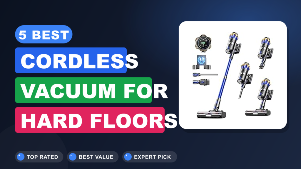 5 Best Cordless Vacuum for Hard Floors