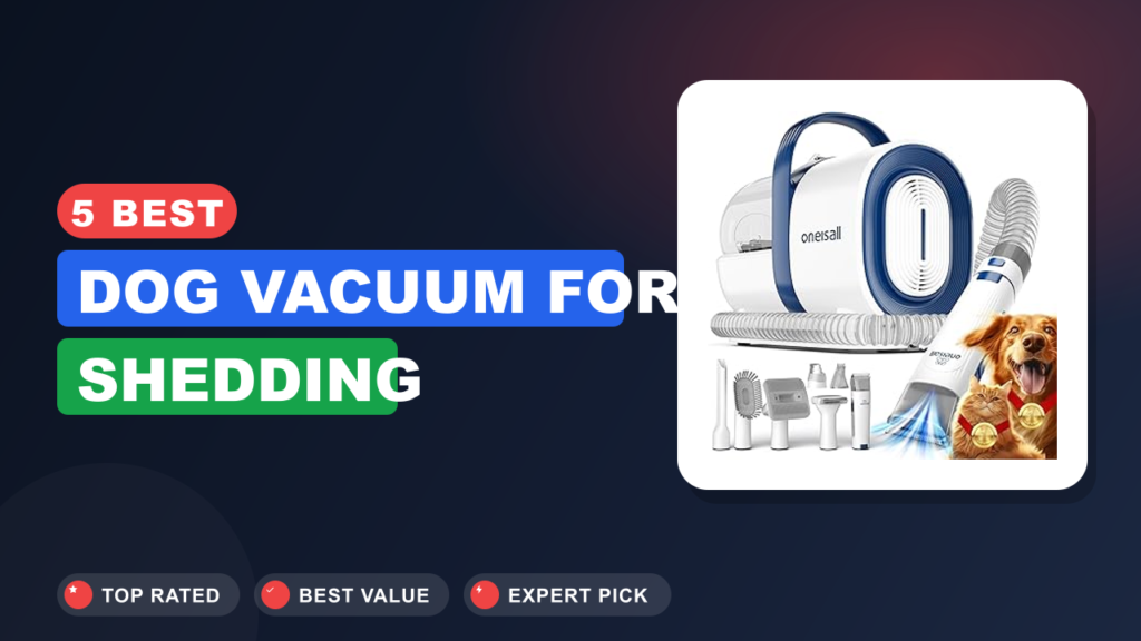 5 Best Dog Vacuum for Shedding