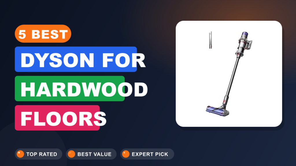5 Best Dyson for Hardwood Floors