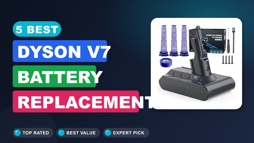 5 Best Dyson V7 Battery Replacement