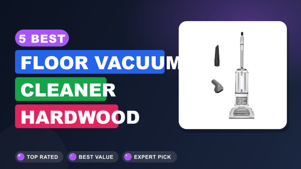 5 Best Floor Vacuum Cleaner Hardwood