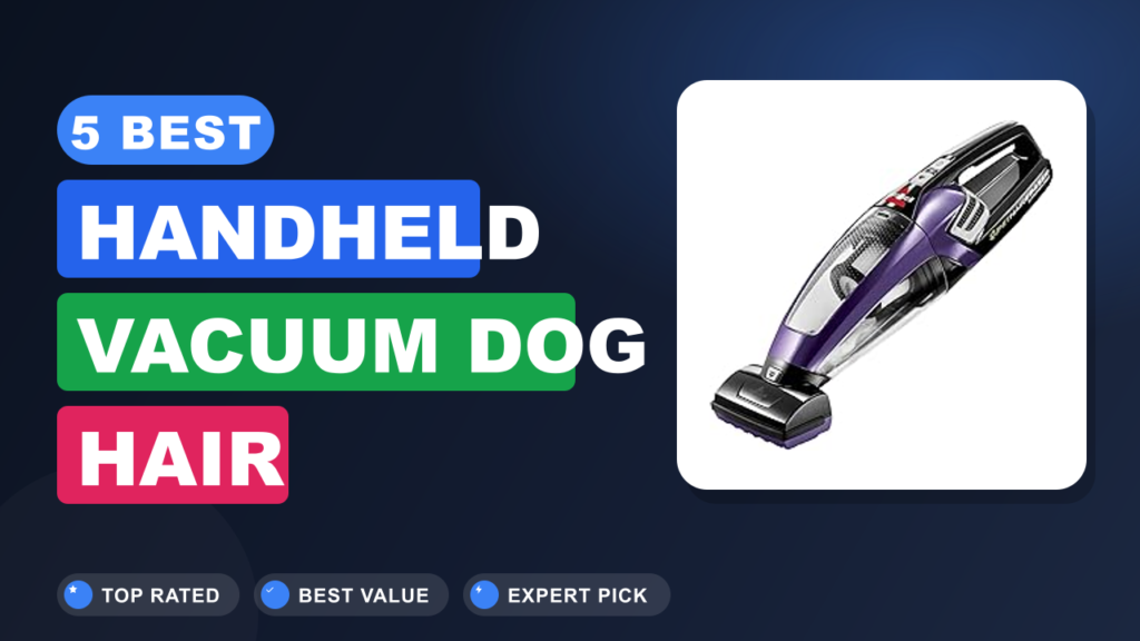 5 Best Handheld Vacuum Dog Hair