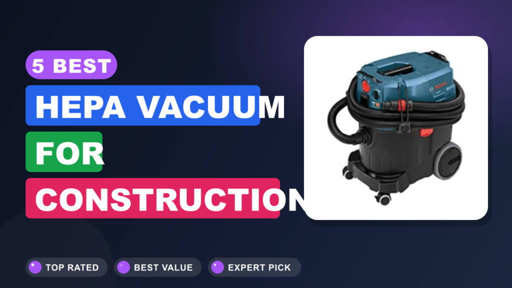5 Best Hepa Vacuum for Construction Dust