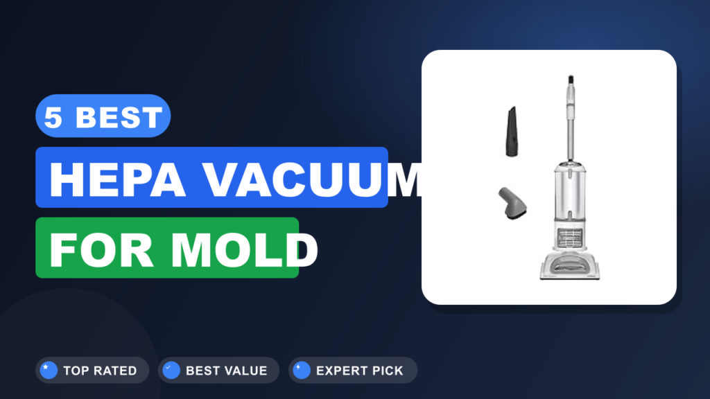 5 Best Hepa Vacuum for Mold