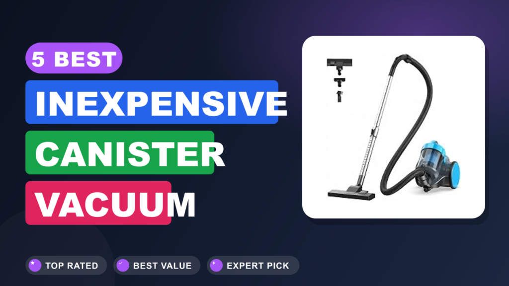 5 Best Inexpensive Canister Vacuum