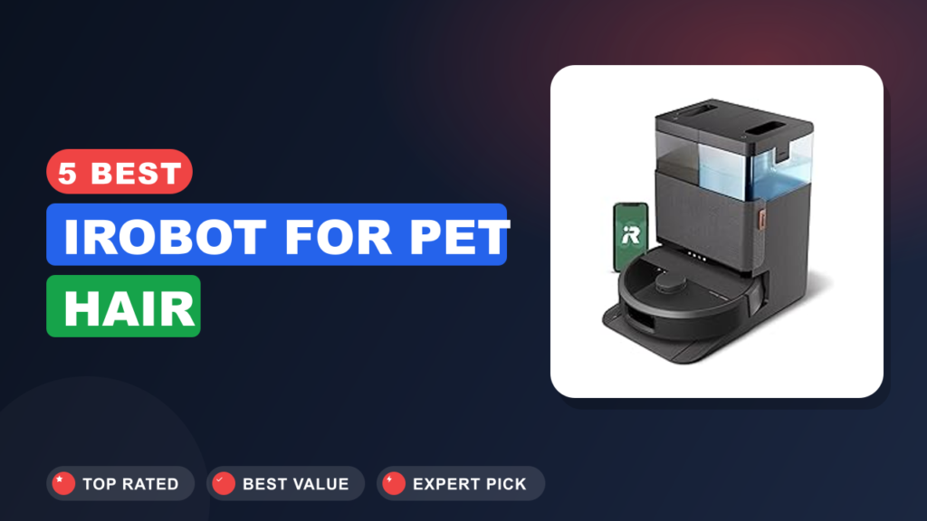 5 Best Irobot for Pet Hair