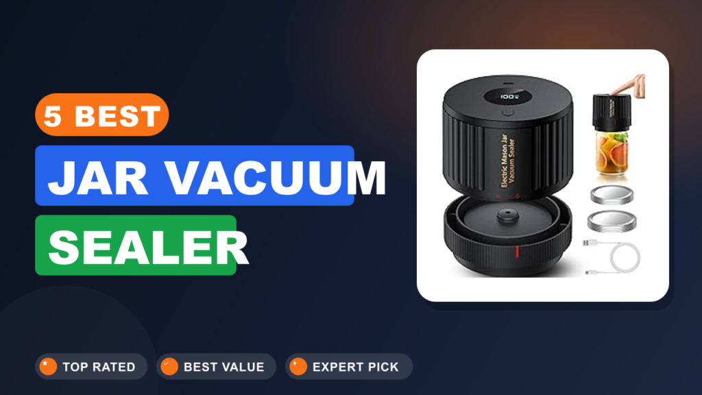 5 Best Jar Vacuum Sealer