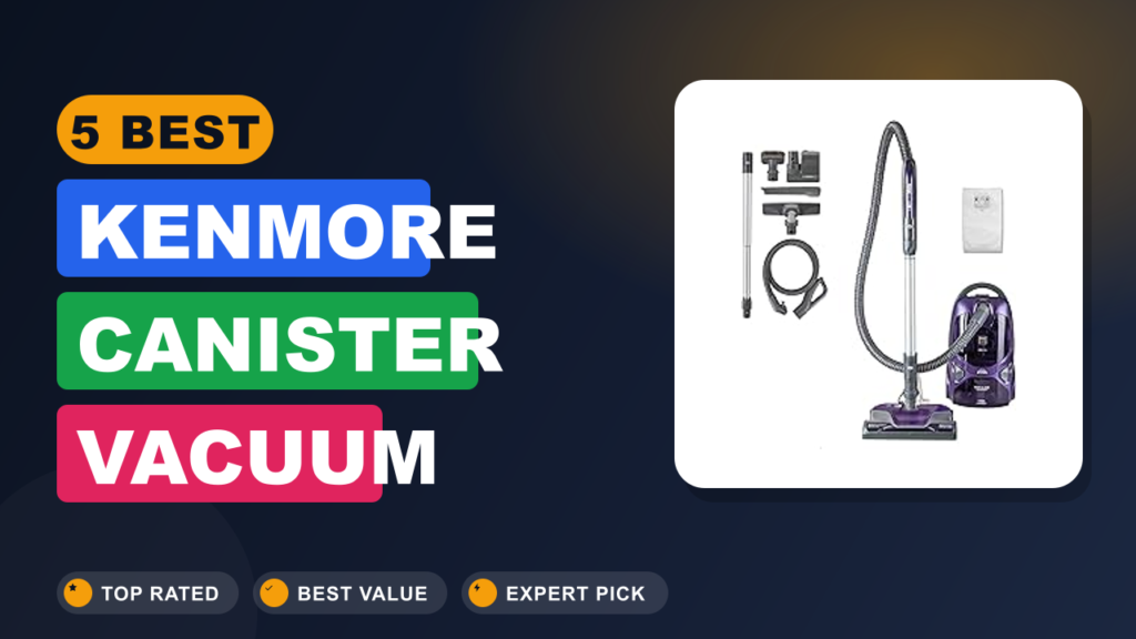 5 Best Kenmore Canister Vacuum