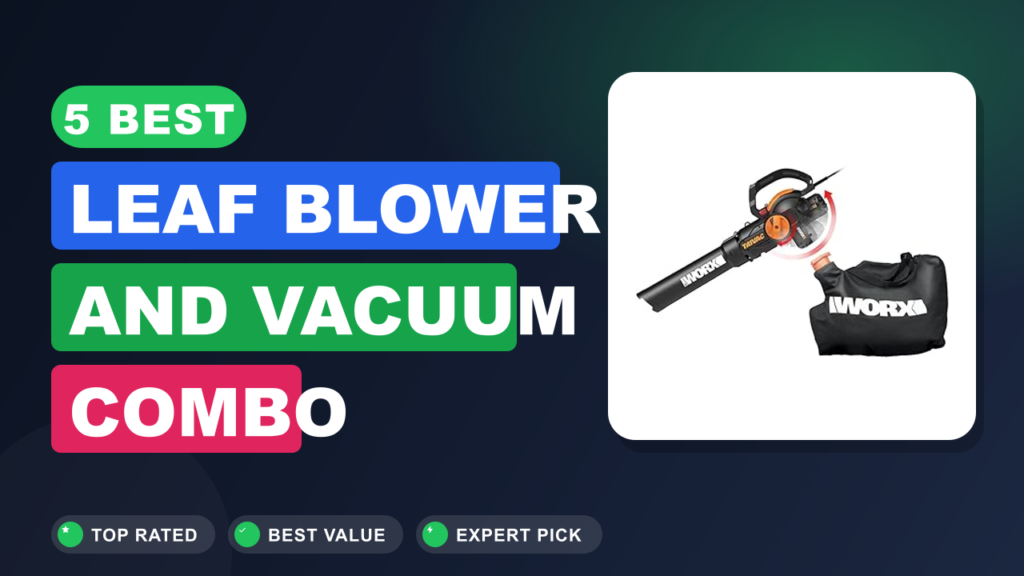 5 Best Leaf Blower and Vacuum Combo