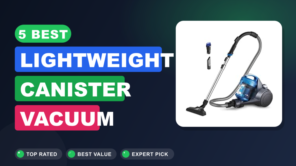 5 Best Lightweight Canister Vacuum