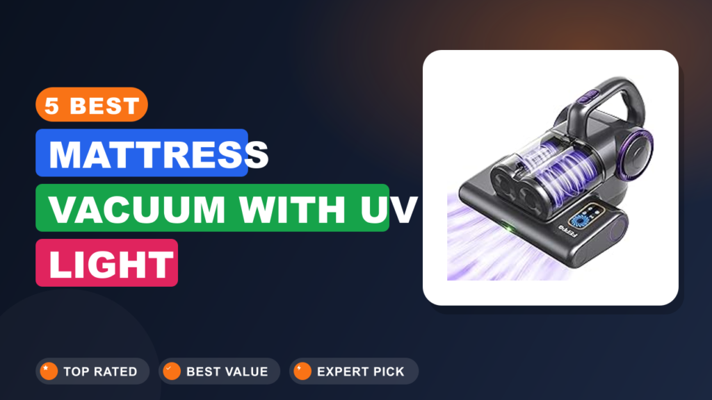 5 Best Mattress Vacuum With Uv Light