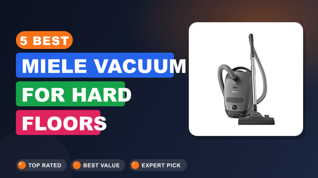 5 Best Miele Vacuum for Hard Floors