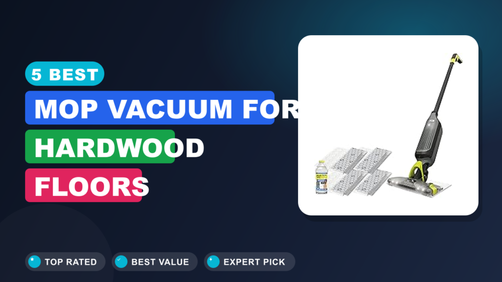 5 Best Mop Vacuum for Hardwood Floors