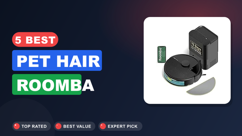 5 Best Pet Hair Roomba