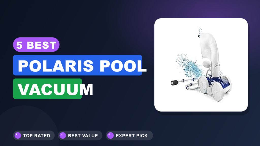 5 Best Polaris Pool Vacuum