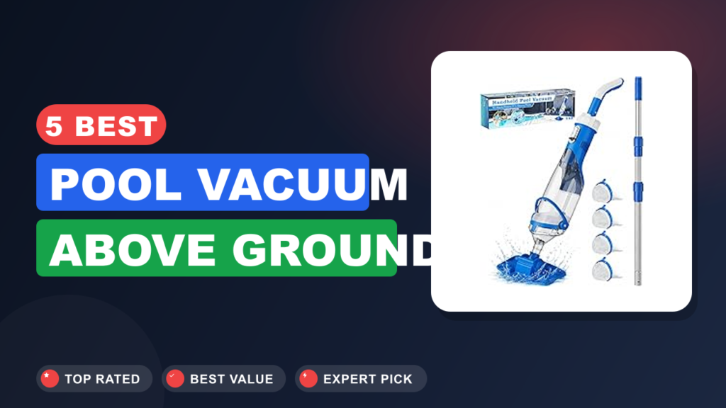 5 Best Pool Vacuum Above Ground