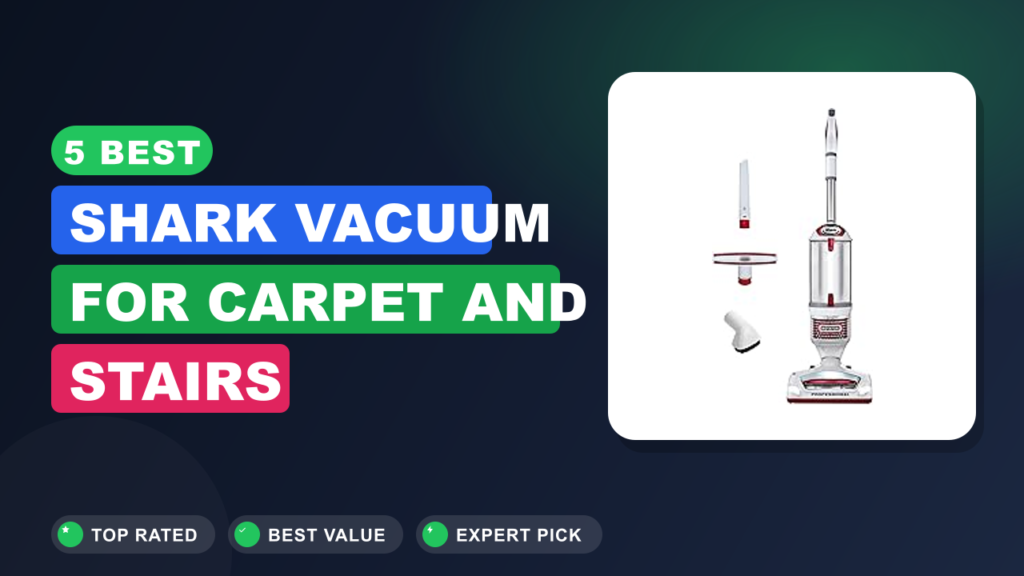 5 Best Shark Vacuum for Carpet and Stairs