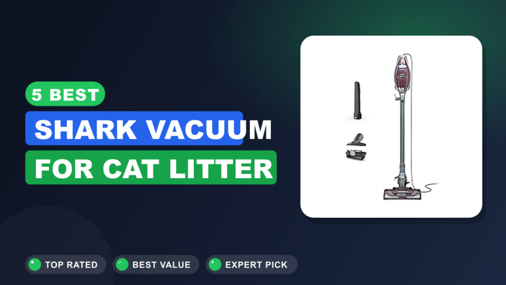 5 Best Shark Vacuum for Cat Litter