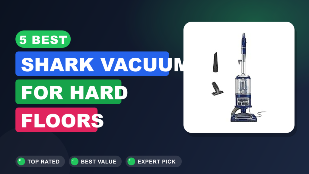 5 Best Shark Vacuum for Hard Floors