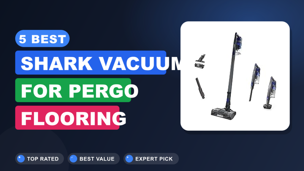 5 Best Shark Vacuum for Pergo Flooring
