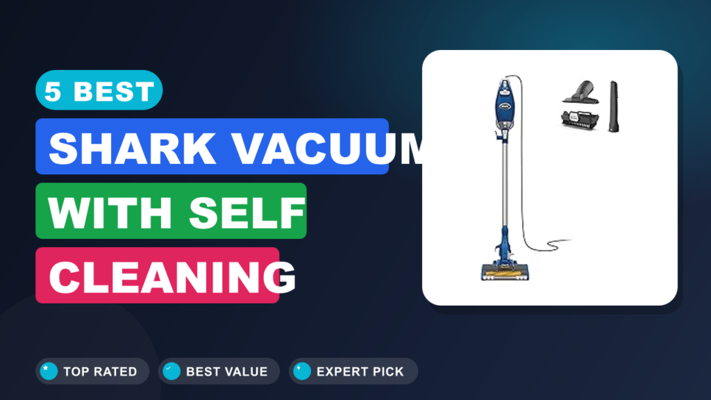 5 Best Shark Vacuum With Self Cleaning Brushroll