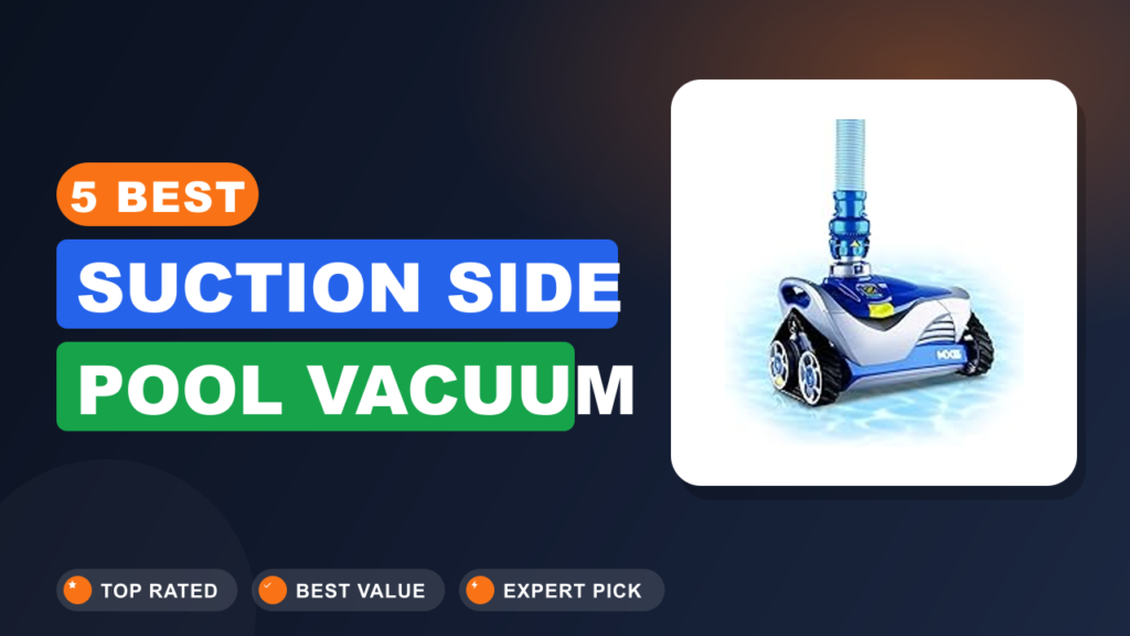 5 Best Suction Side Pool Vacuum