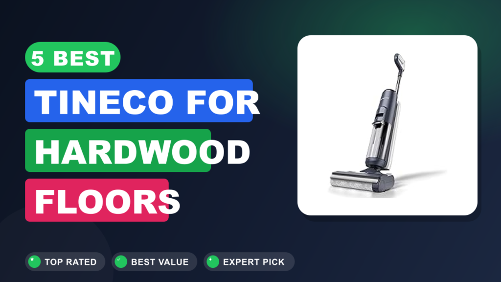 5 Best Tineco for Hardwood Floors