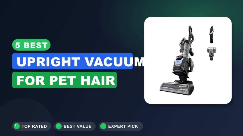 5 Best Upright Vacuum for Pet Hair