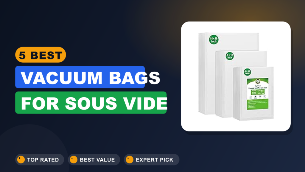 5 Best Vacuum Bags for Sous Vide