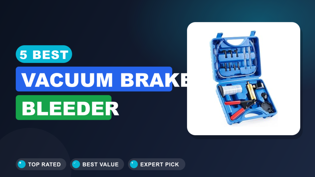 5 Best Vacuum Brake Bleeder