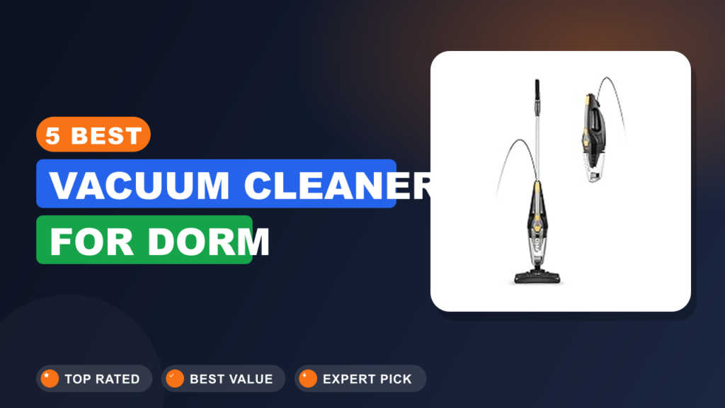 5 Best Vacuum Cleaner for Dorm