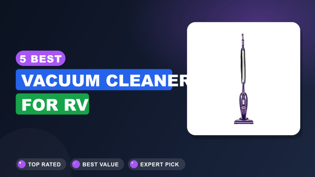 5 Best Vacuum Cleaner for Rv