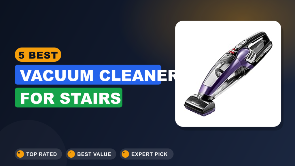 5 Best Vacuum Cleaner for Stairs